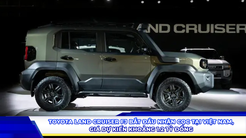 Toyota Land Cruiser FJ bắt đầu nhận cọc tại Việt Nam, giá dự kiến khoảng 1,2 tỷ đồng